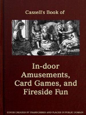 [Gutenberg 49137] • Cassell's Book of In-door Amusements, Card Games, and Fireside Fun